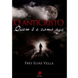 ANTICRISTO, O - QUEM É E COMO AGE