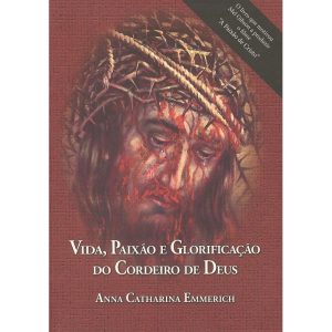 VIDA PAIXAO E GLORIFICACAO DO CORDEIRO DE DEUS